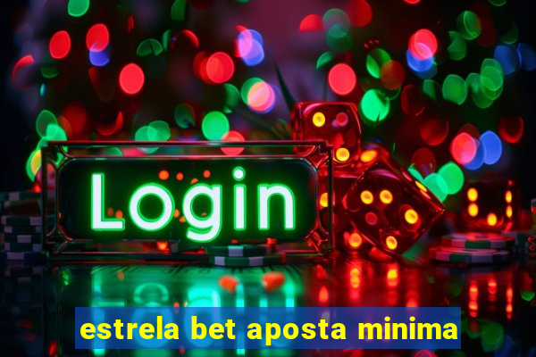 estrela bet aposta minima